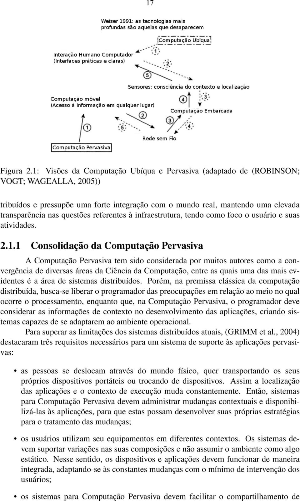 referentes à infraestrutura, tendo como foco o usuário e suas atividades. 2.1.