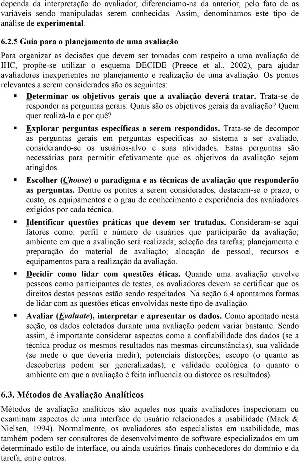 , 2002), para ajudar avaliadores inexperientes no planejamento e realização de uma avaliação.