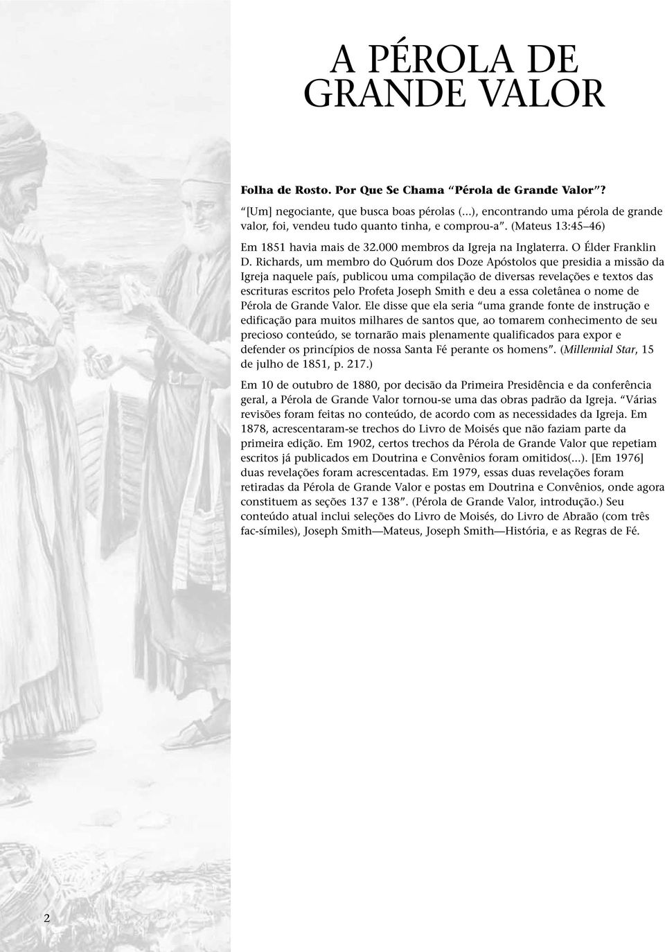 Richards, um membro do Quórum dos Doze Apóstolos que presidia a missão da Igreja naquele país, publicou uma compilação de diversas revelações e textos das escrituras escritos pelo Profeta Joseph