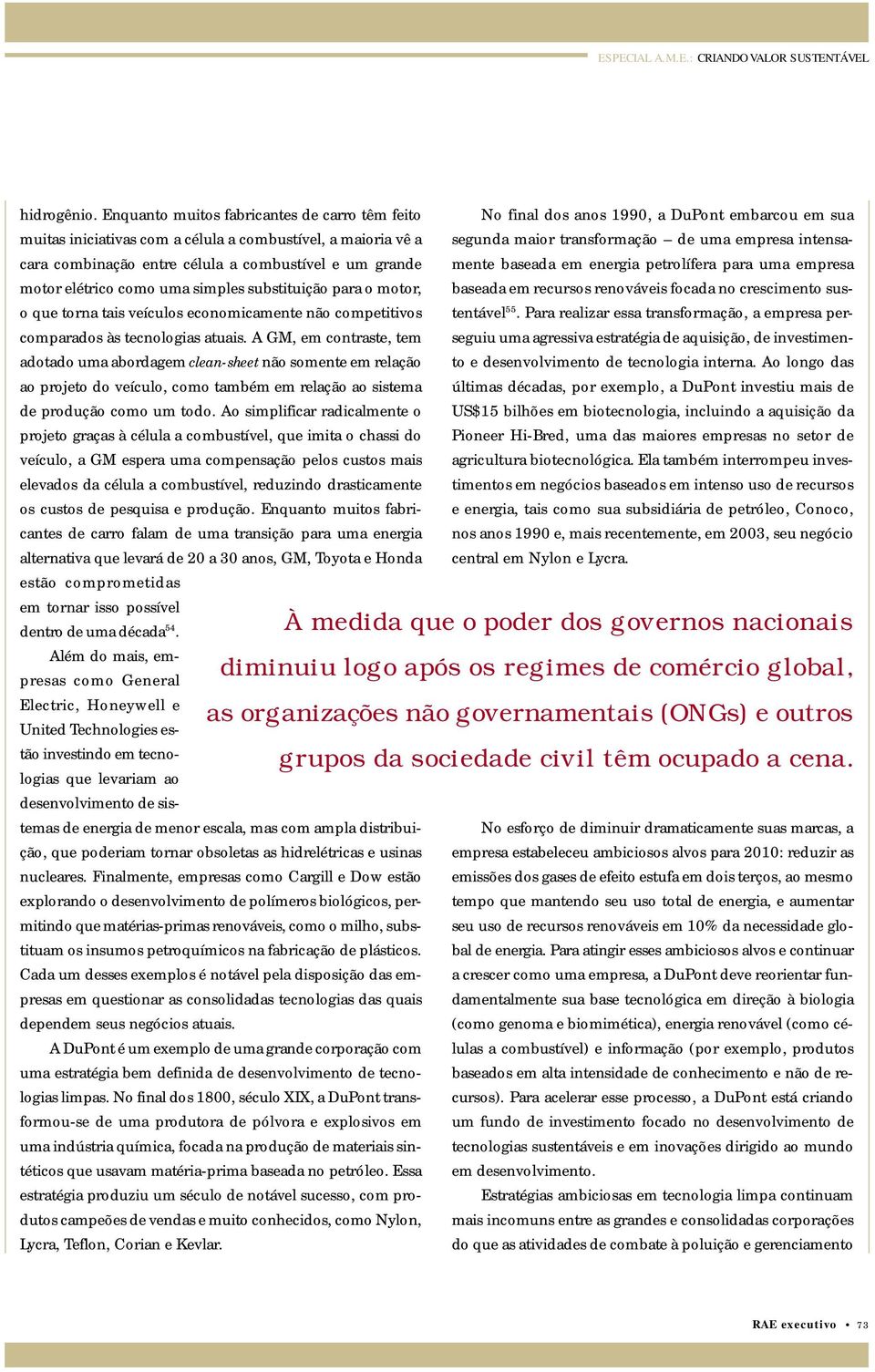 substituição para o motor, o que torna tais veículos economicamente não competitivos comparados às tecnologias atuais.