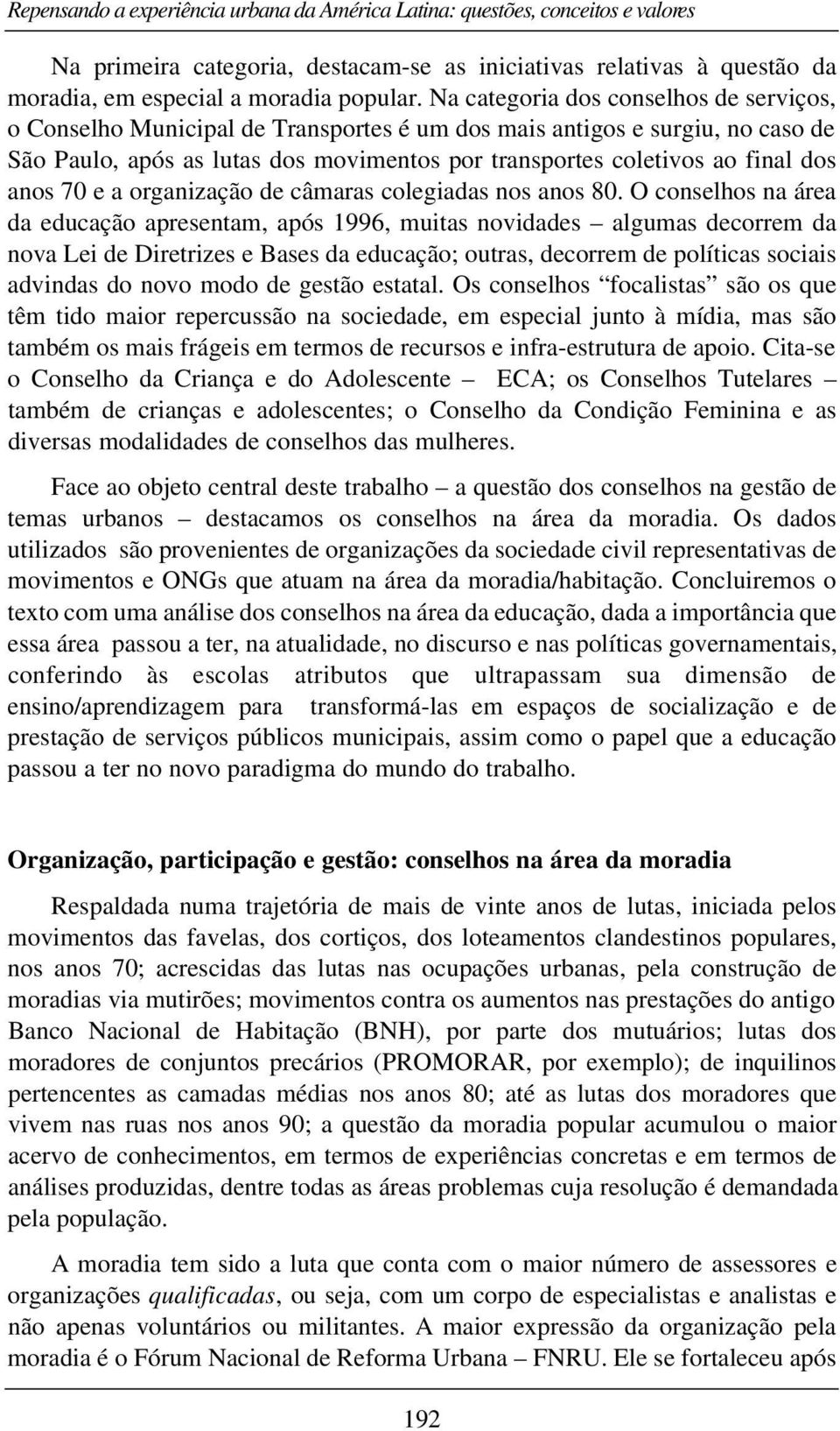 anos 70 e a organização de câmaras colegiadas nos anos 80.