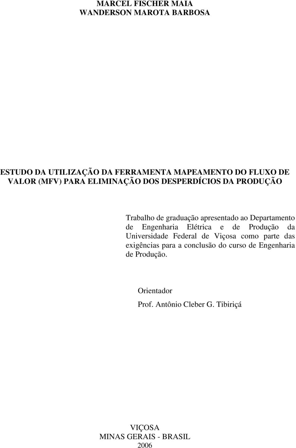 Engenharia Elétrica e de Produção da Universidade Federal de Viçosa como parte das exigências para a