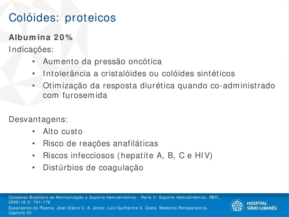 (hepatite A, B, C e HIV) Distúrbios de coagulação Consenso Brasileiro de Monitorização e Suporte Hemodinâmico - Parte V: Suporte