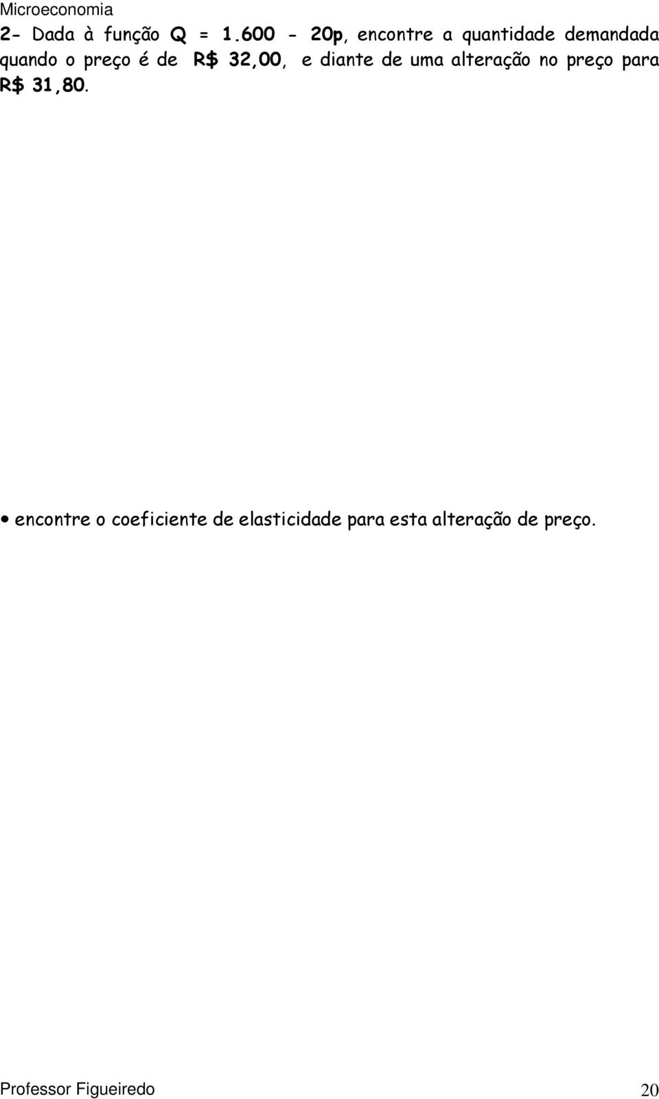 de R$ 32,00, e diante de uma alteração no preço para R$