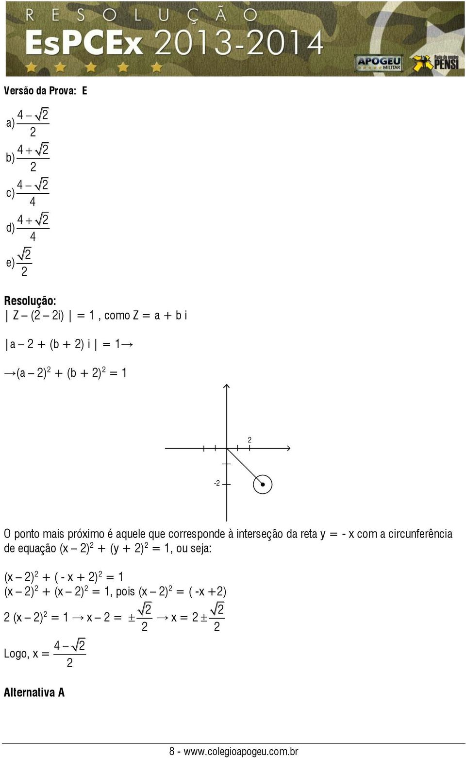 circunferência de equação (x ) + (y + ) = 1, ou seja: (x ) + ( - x + ) = 1 (x ) + (x ) =