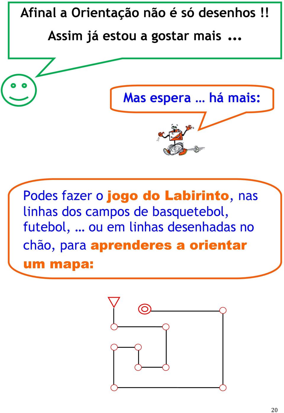 fazer o jogo do Labirinto, nas linhas dos campos de