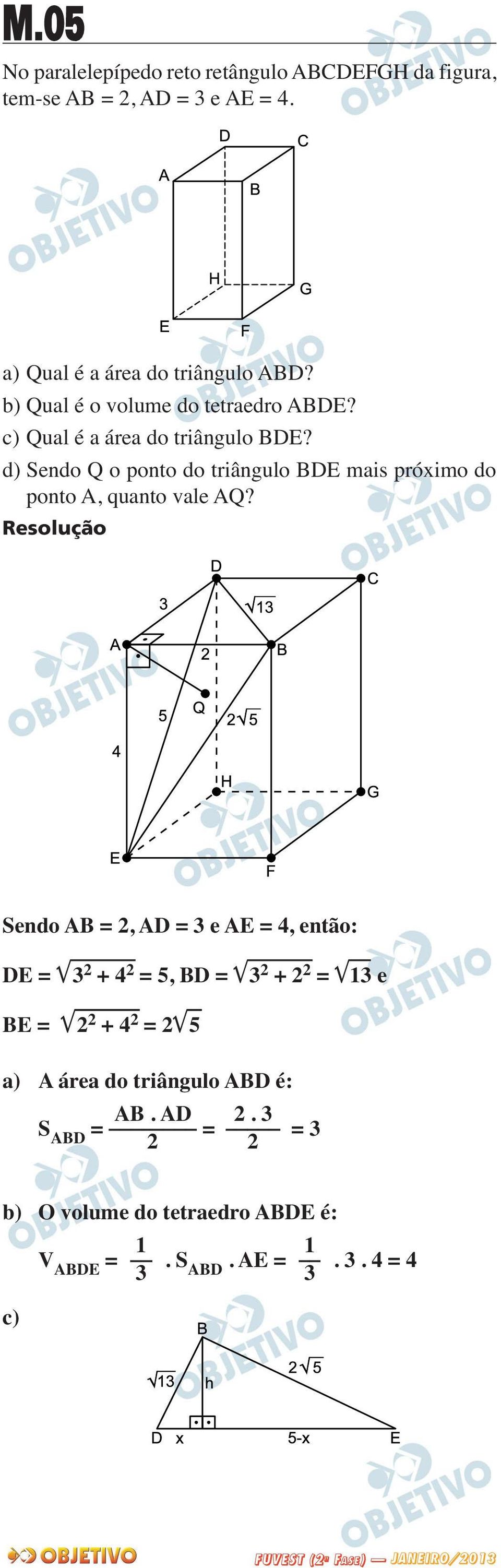 d) Sendo Q o ponto do triângulo BDE mais próximo do ponto A, quanto vale AQ?