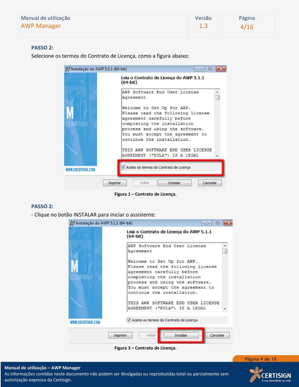 PASSO 2: - Clique no botão INSTALAR para iniciar o