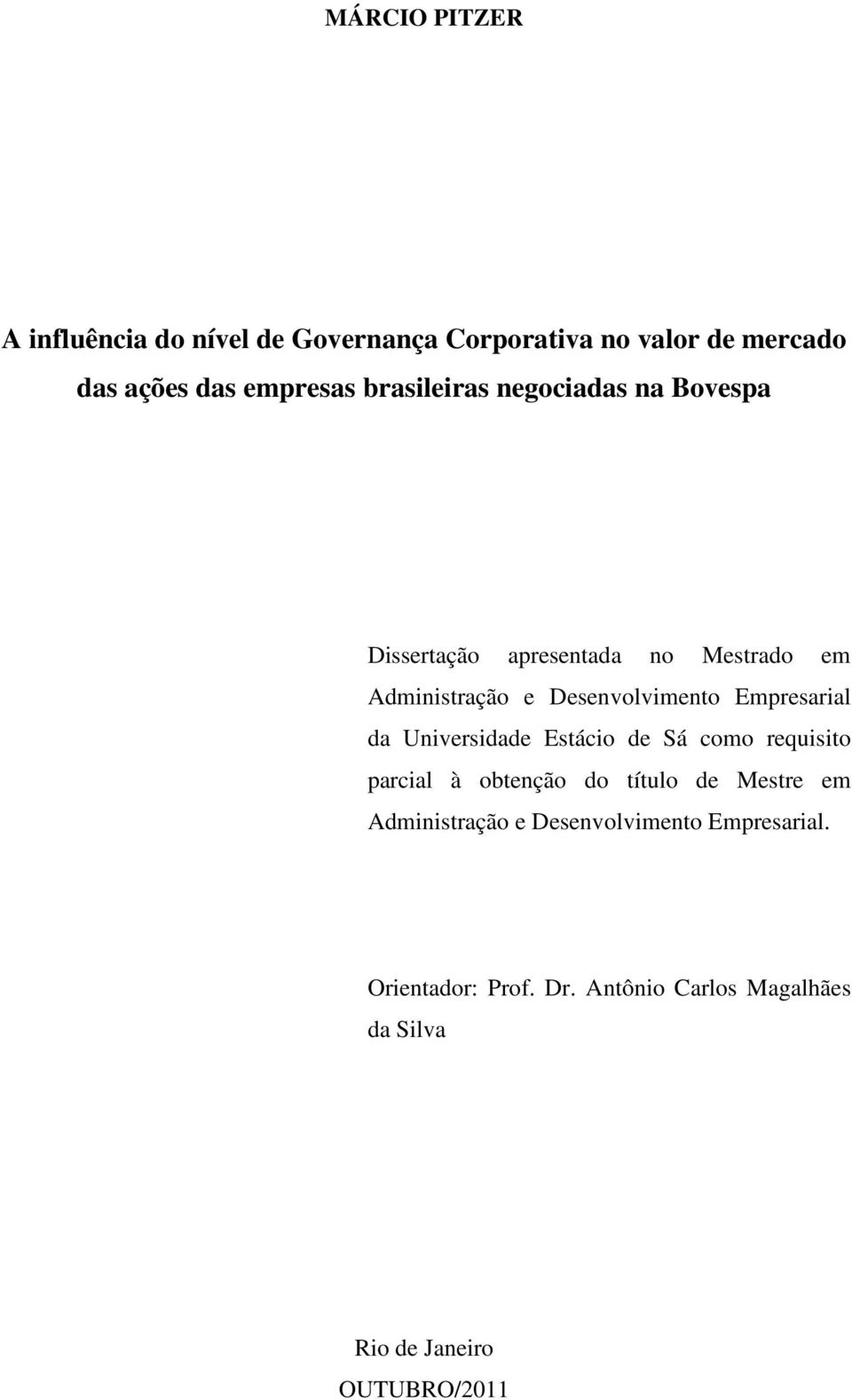 Empresarial da Universidade Estácio de Sá como requisito parcial à obtenção do título de Mestre em