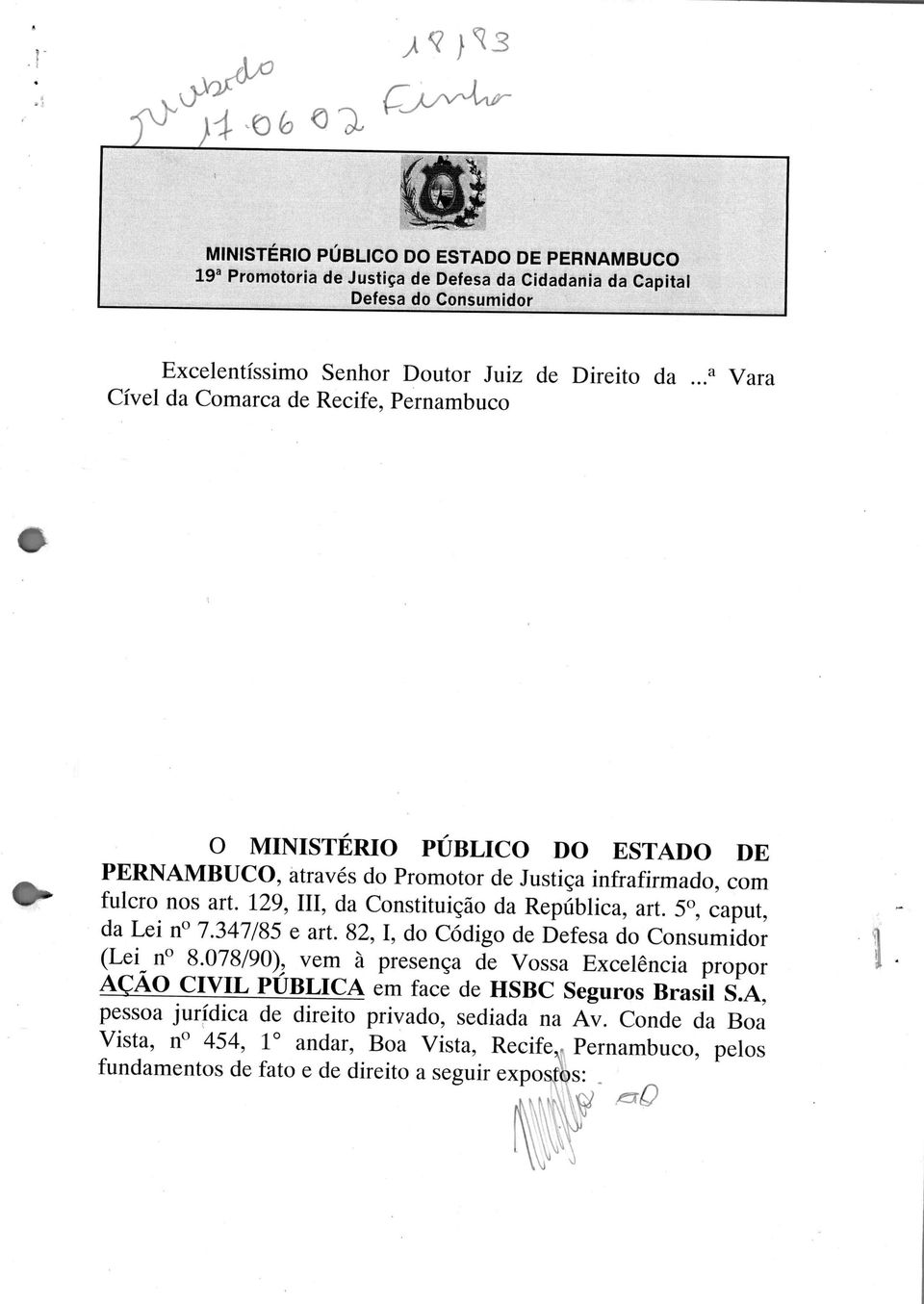 nos art. 129, III, da Constituição da República, art. 5, caput, da Lei n 7.347/85 e art. 82, I, do Código de Defesa do Consumidor (Lei n 8.