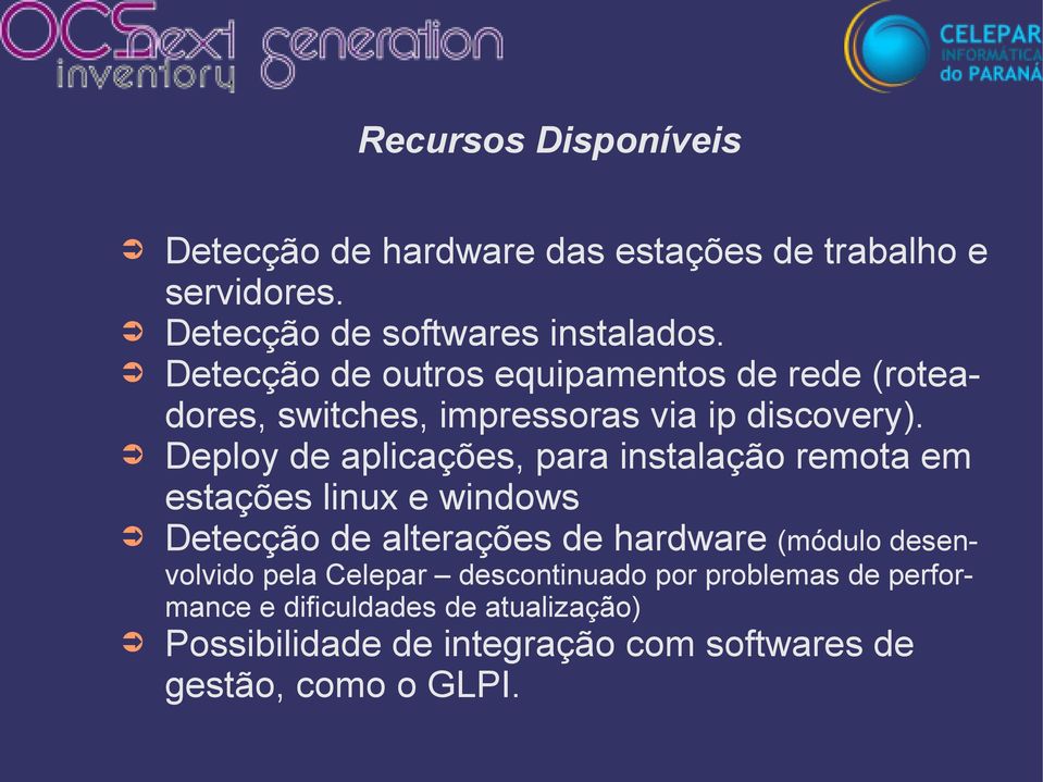 Deploy de aplicações, para instalação remota em estações linux e windows Detecção de alterações de hardware (módulo