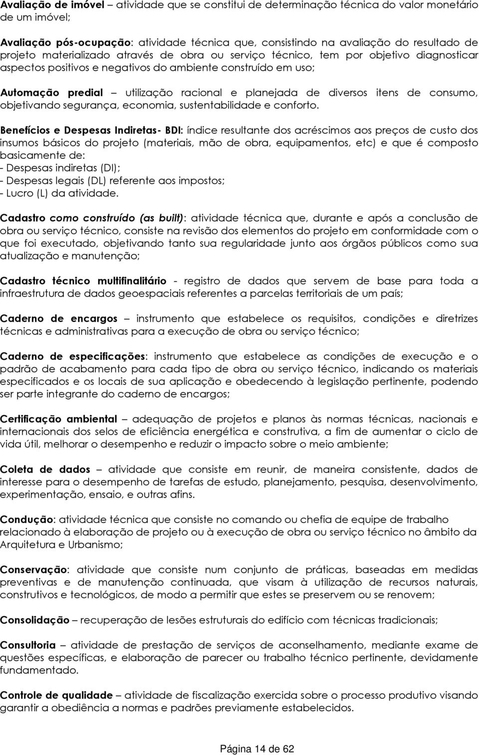 diversos itens de consumo, objetivando segurança, economia, sustentabilidade e conforto.