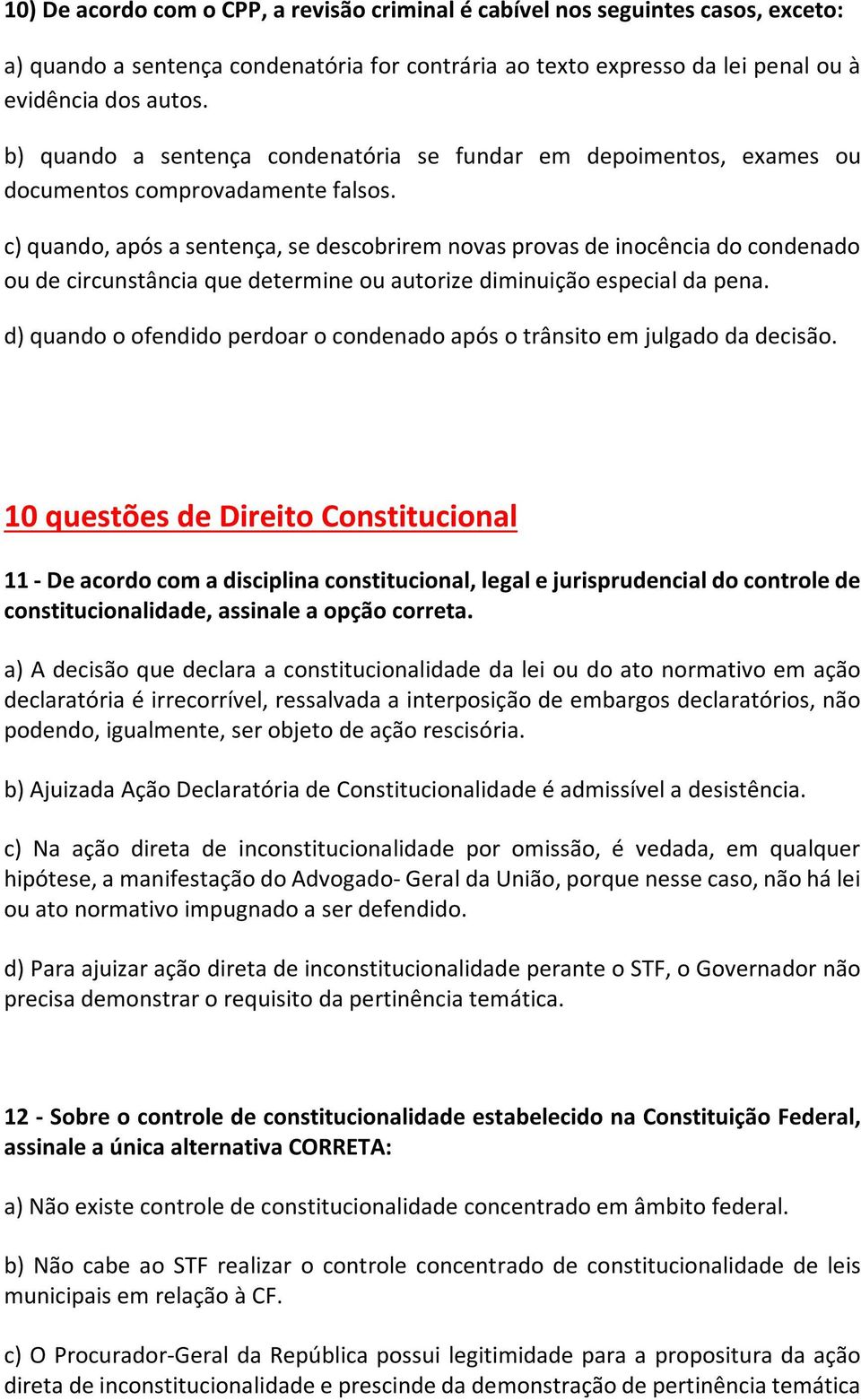 c) quando, após a sentença, se descobrirem novas provas de inocência do condenado ou de circunstância que determine ou autorize diminuição especial da pena.