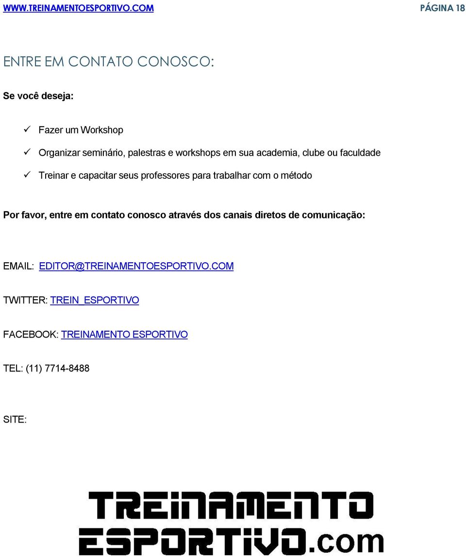 workshops em sua academia, clube ou faculdade Treinar e capacitar seus professores para trabalhar com o método