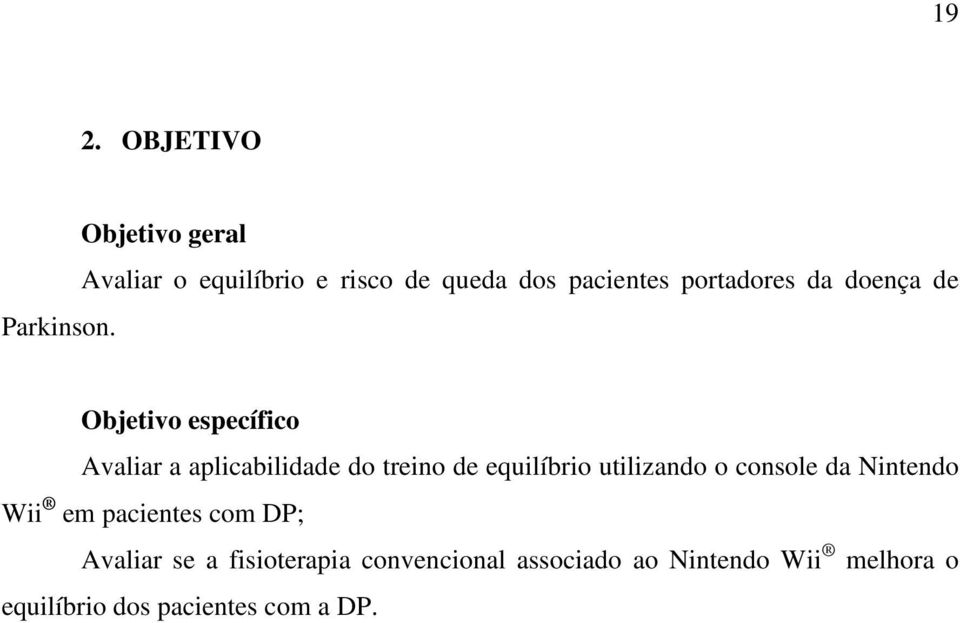 de Objetivo específico Avaliar a aplicabilidade do treino de equilíbrio utilizando o