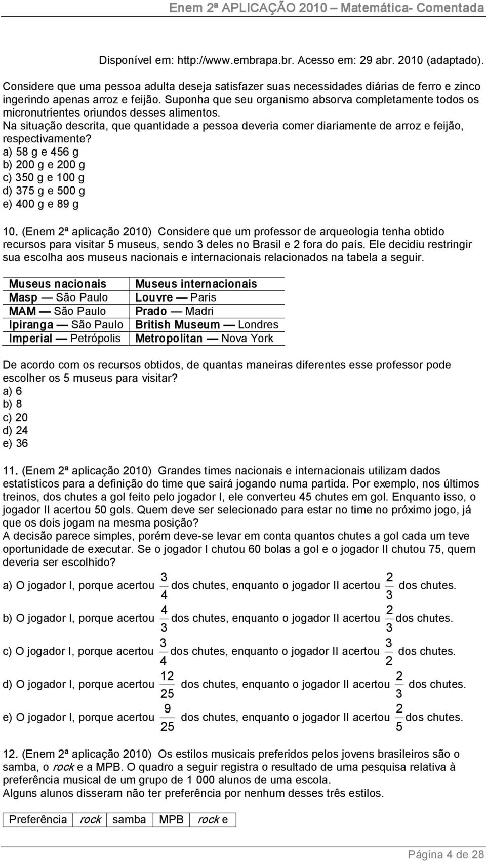 Suponha que seu organismo absorva completamente todos os micronutrientes oriundos desses alimentos.