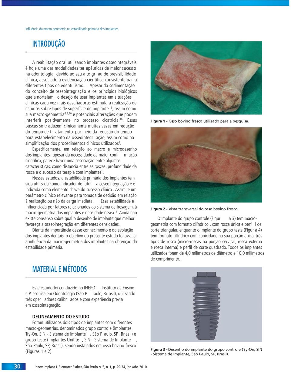 Apesar da sedimentação do conceito de osseointegr ação e os princípios biológicos que a norteiam, o desejo de usar implantes em situações clínicas cada vez mais desafiadoras estimula a realização de