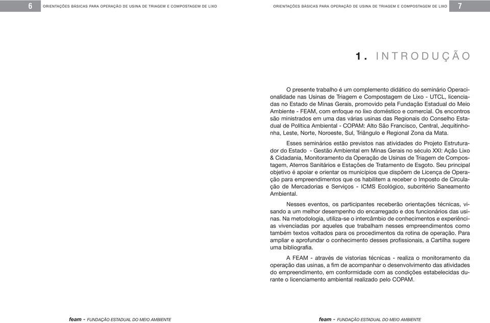 Fundação Estadual do Meio Ambiente - FEAM, com enfoque no lixo doméstico e comercial.