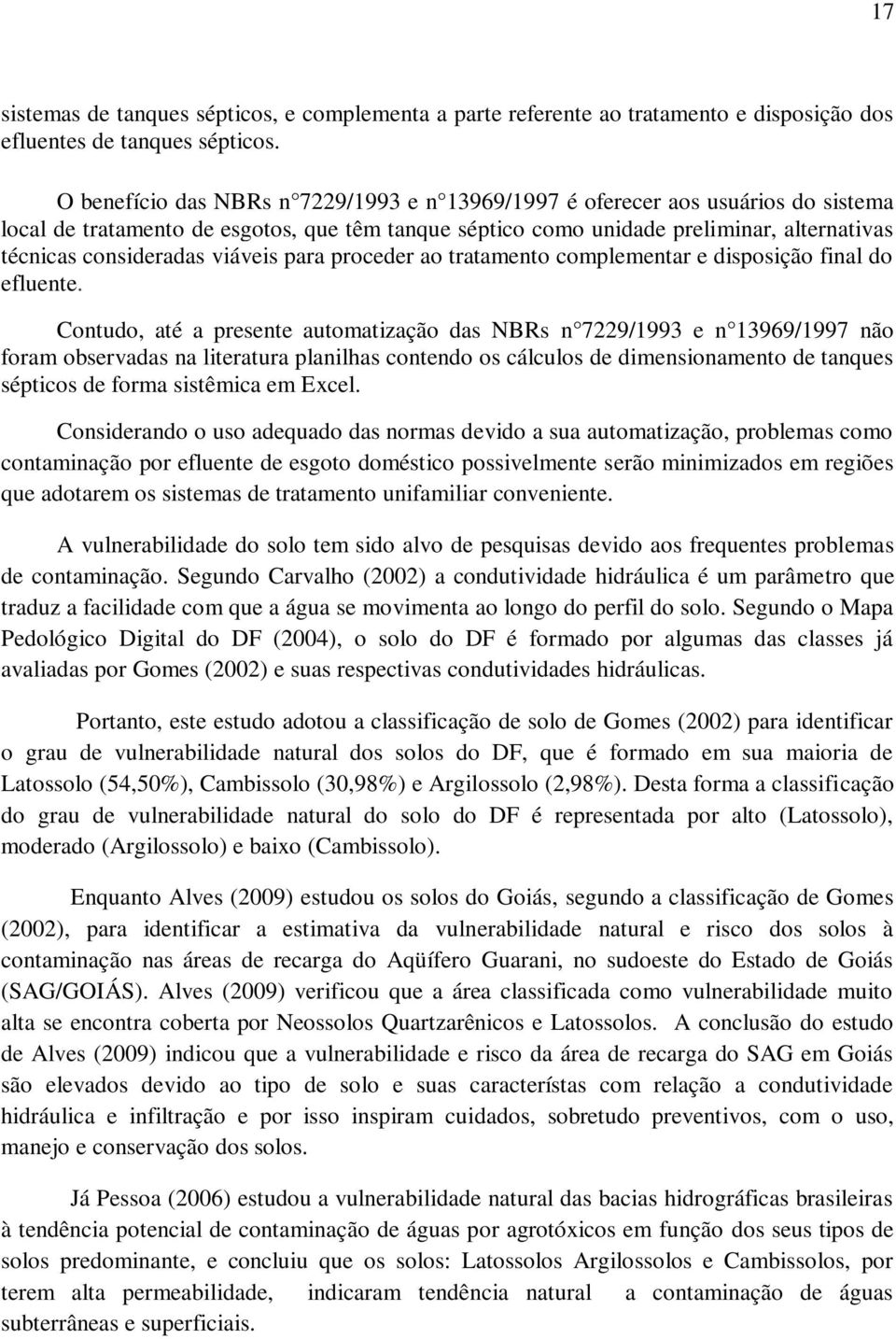 viáveis para proceder ao tratamento complementar e disposição final do efluente.