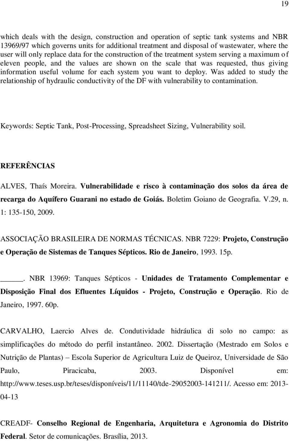 system you want to deploy. Was added to study the relationship of hydraulic conductivity of the DF with vulnerability to contamination.