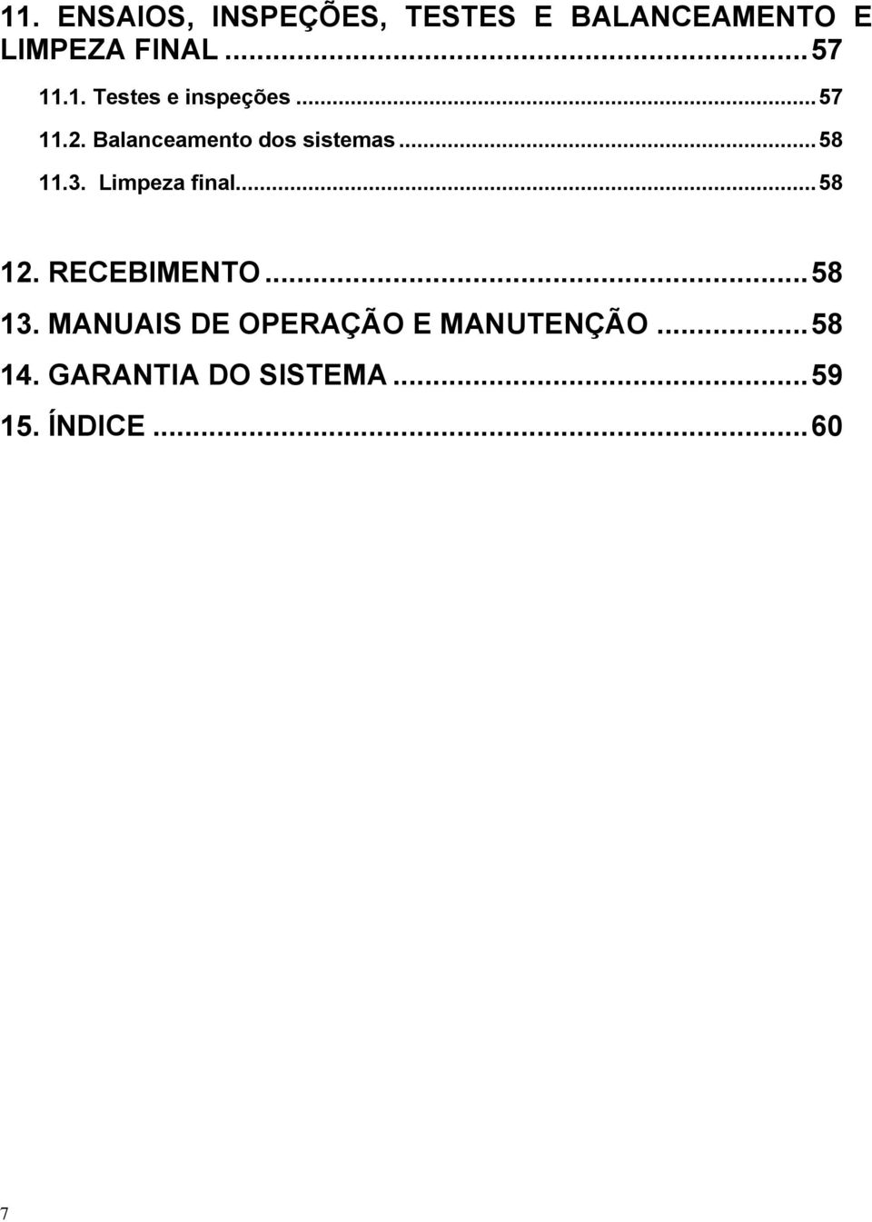 3. Limpeza final... 58 12. RECEBIMENTO... 58 13.