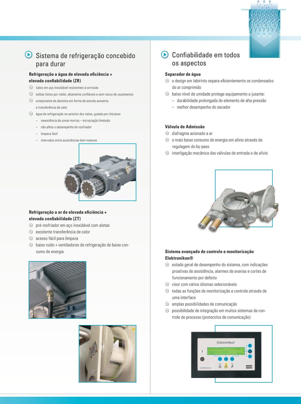 labirinto separa eficientemente os condensados do ar comprimido 4 baixo nível de umidade protege equipamento a jusante: durabilidade prolongada do elemento de alta pressão melhor desempenho do