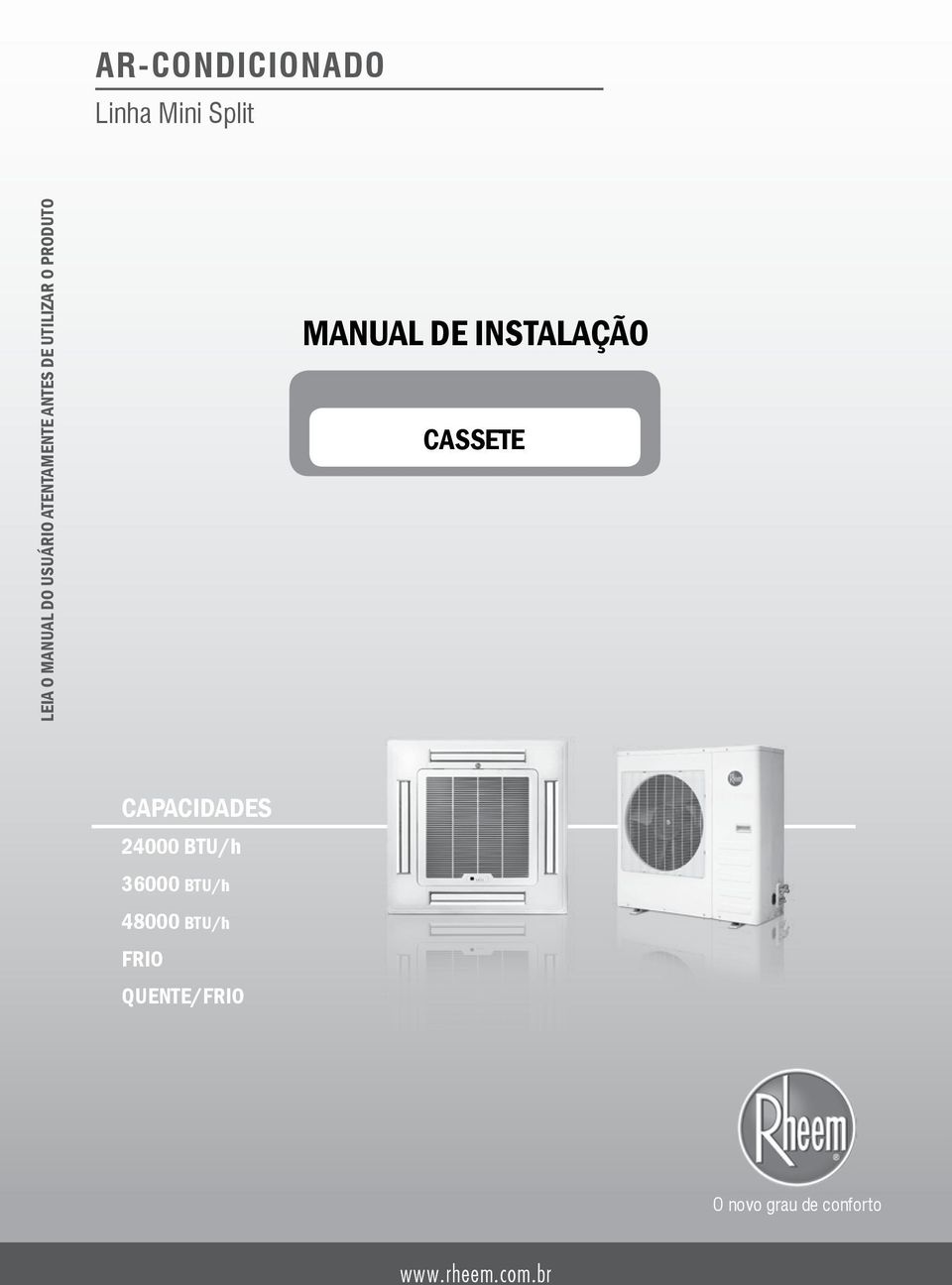 INSTALAÇÃO CASSETE CAPACIDADES 24000 BTU/h 36000 BTU/h