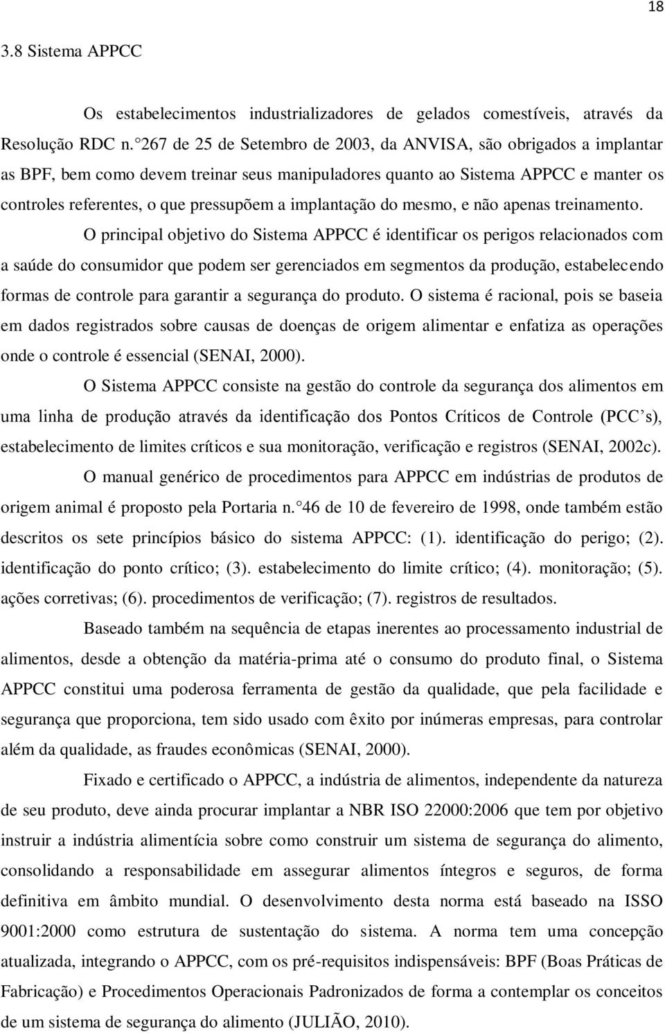 implantação do mesmo, e não apenas treinamento.