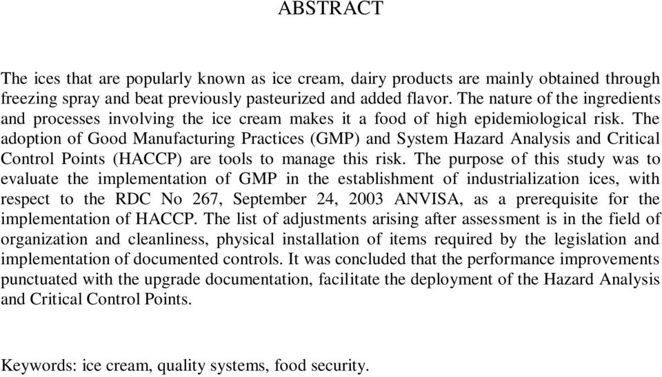 The adoption of Good Manufacturing Practices (GMP) and System Hazard Analysis and Critical Control Points (HACCP) are tools to manage this risk.