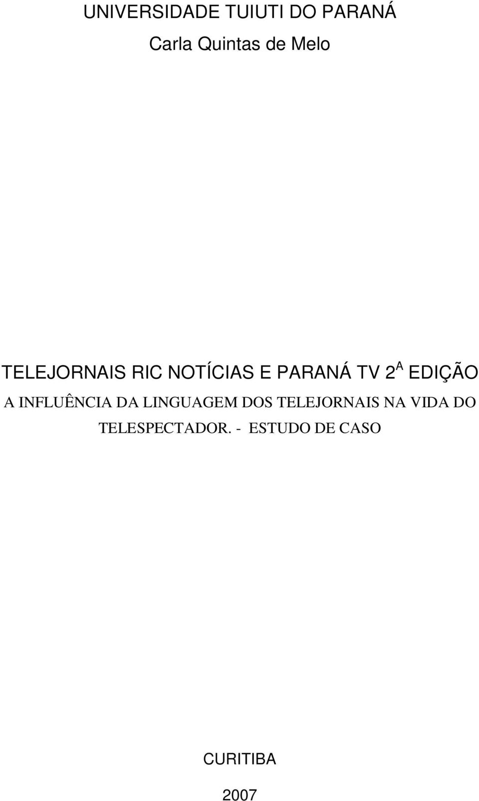 EDIÇÃO A INFLUÊNCIA DA LINGUAGEM DOS TELEJORNAIS