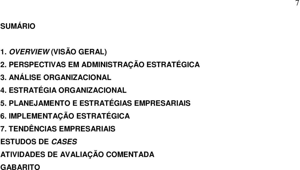 ESTRATÉGIA ORGANIZACIONAL 5. PLANEJAMENTO E ESTRATÉGIAS EMPRESARIAIS 6.