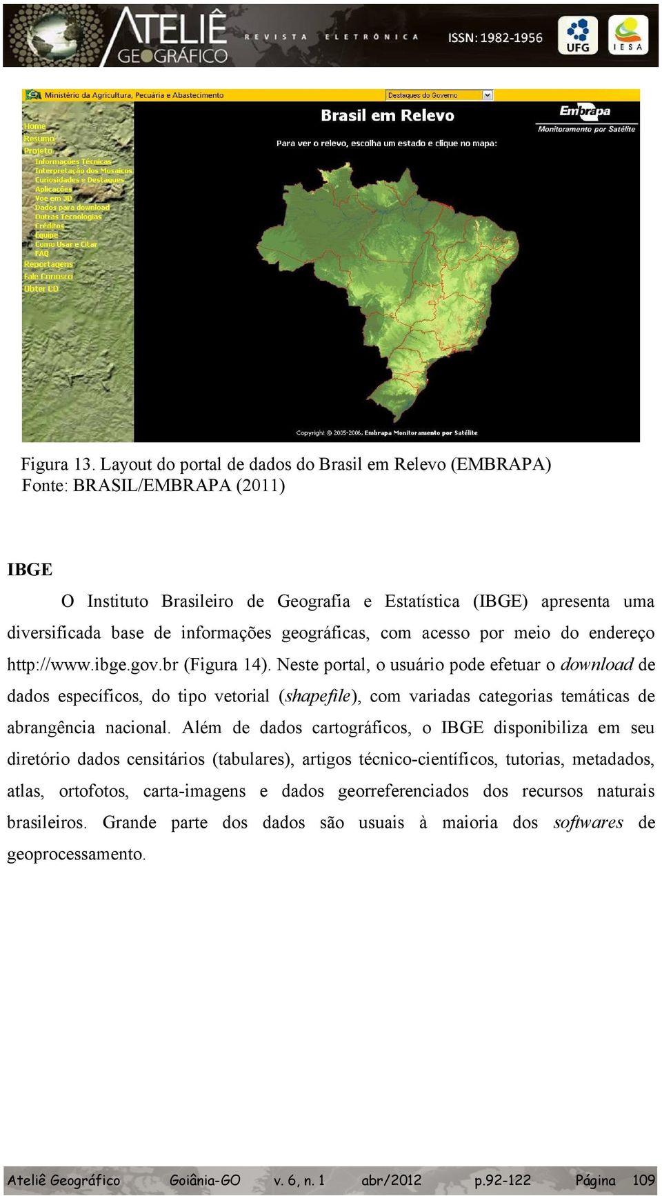 informações geográficas, com acesso por meio do endereço http://www.ibge.gov.br (Figura 14).