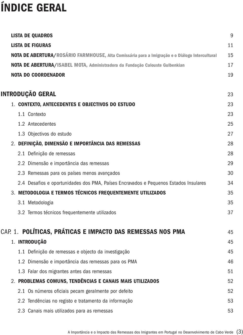 DEFINIÇÃO, DIMENSÃO E IMPORTÂNCIA DAS REMESSAS 2.1 Definição de remessas 2.2 Dimensão e importância das remessas 2.3 Remessas para os países menos avançados 2.