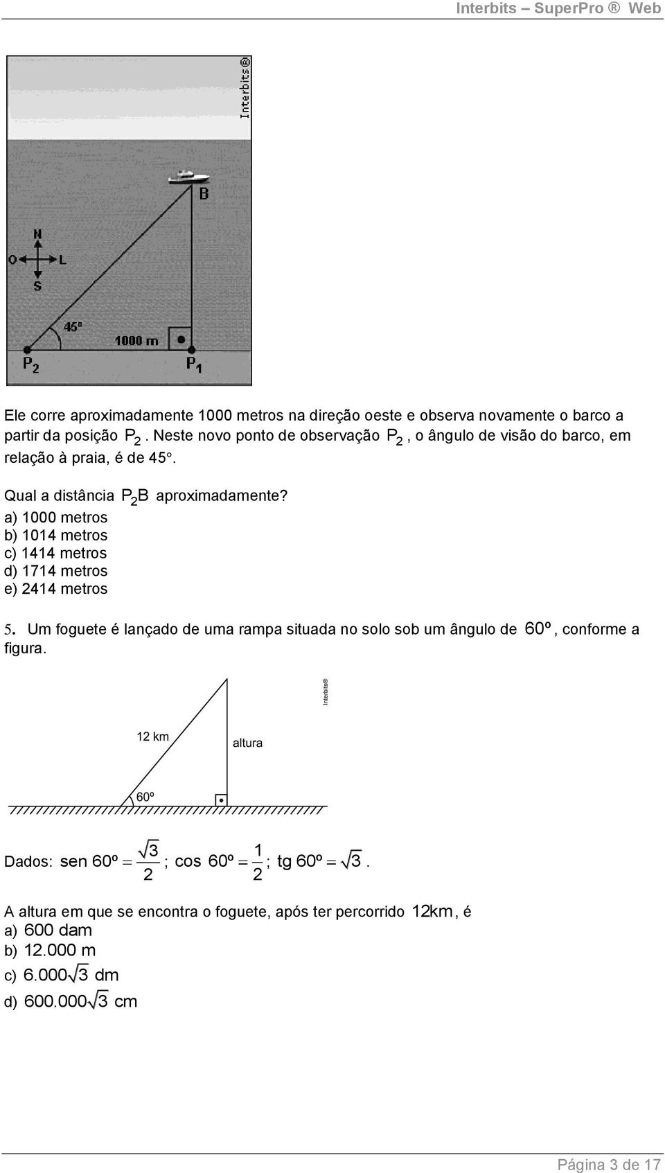 a) 000 metros b) 04 metros c) 44 metros d) 74 metros e) 44 metros 5.