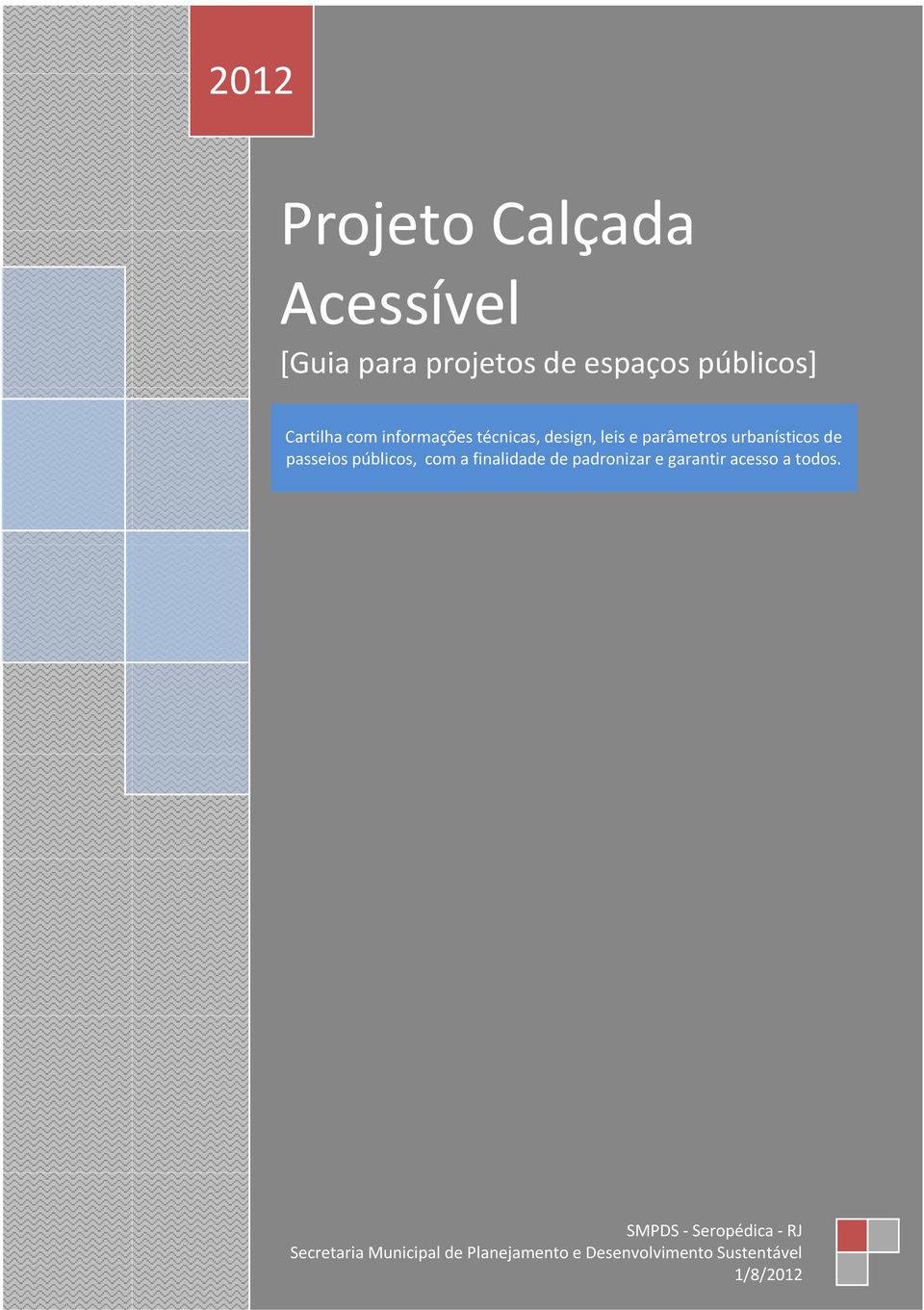 públicos, com a finalidade de padronizar e garantir acesso a todos.