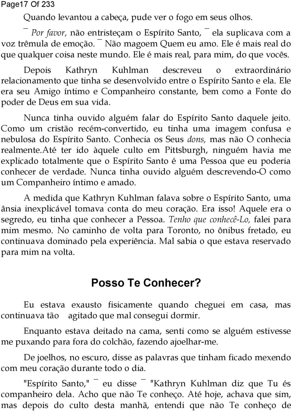 Depois Kathryn Kuhlman descreveu o extraordinário relacionamento que tinha se desenvolvido entre o Espírito Santo e ela.