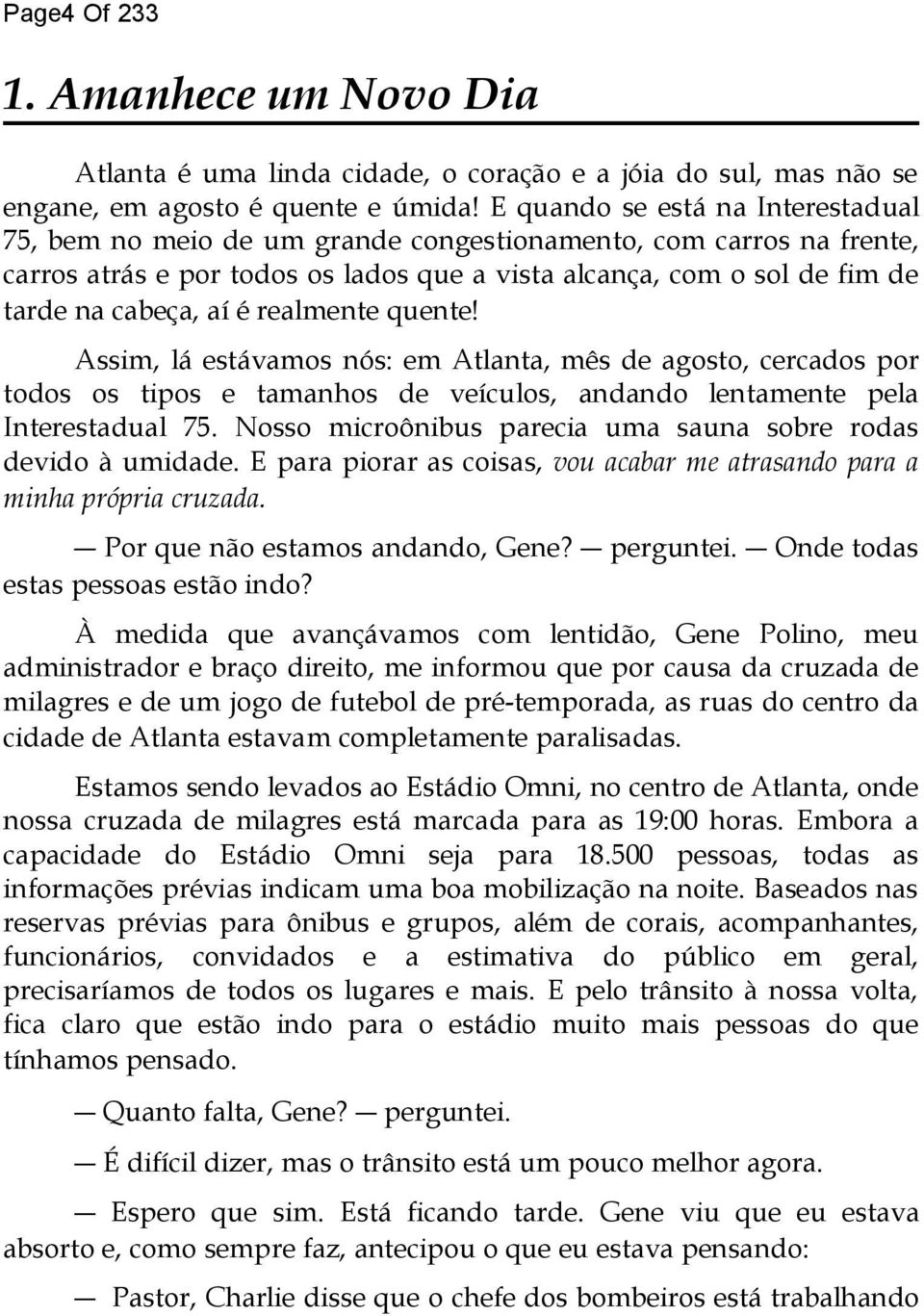 realmente quente! Assim, lá estávamos nós: em Atlanta, mês de agosto, cercados por todos os tipos e tamanhos de veículos, andando lentamente pela Interestadual 75.