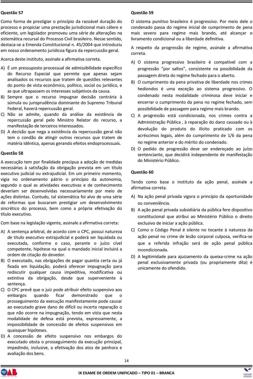 Acerca deste instituto, assinale a afirmativa correta.