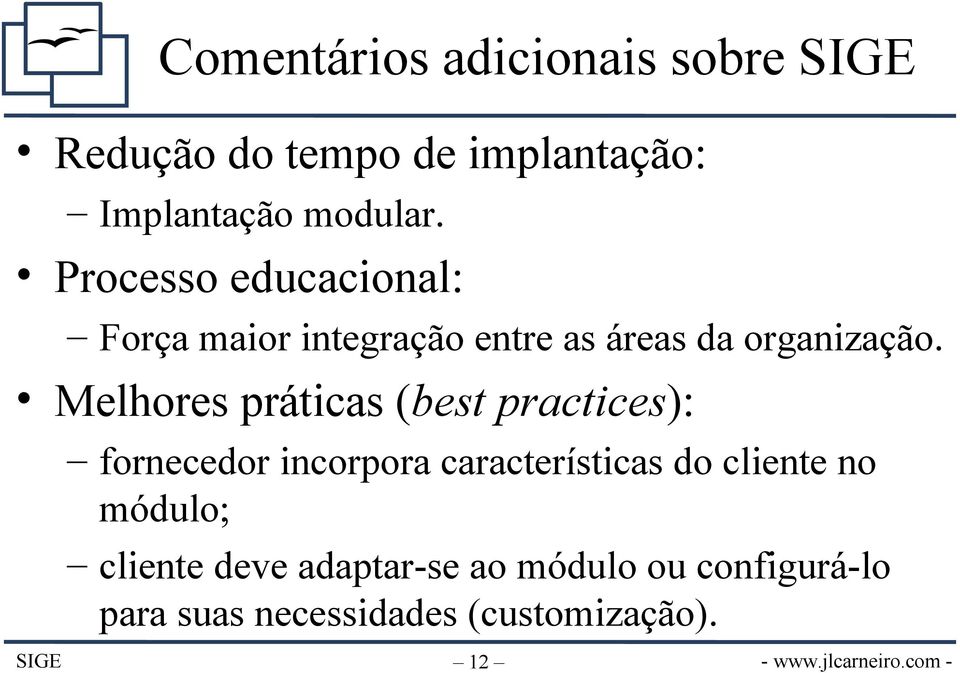 Melhores práticas (best practices): fornecedor incorpora características do cliente no módulo;