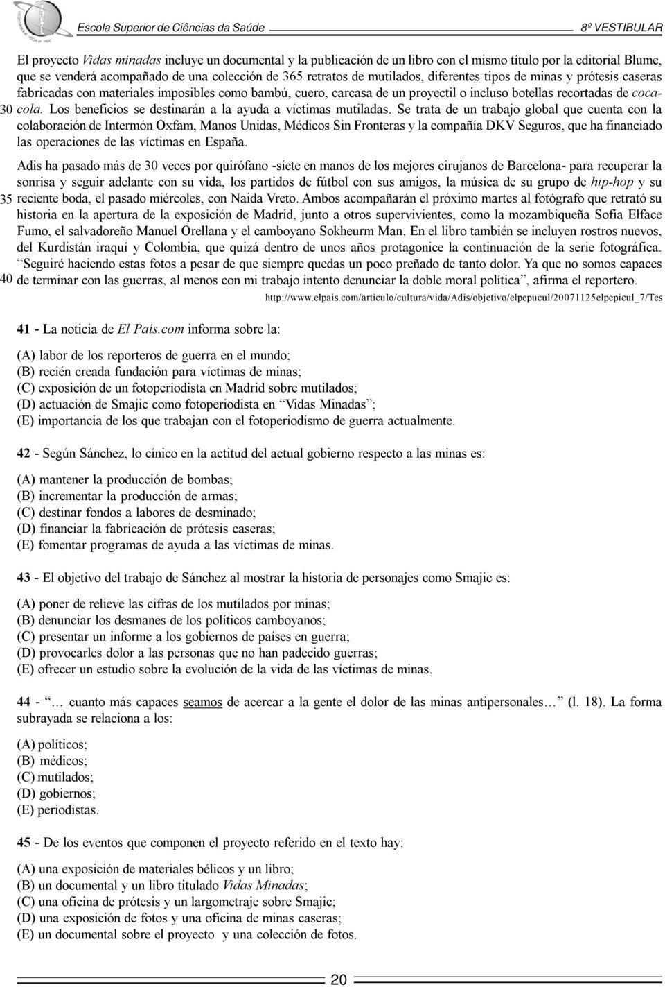 Los beneficios se destinarán a la ayuda a víctimas mutiladas.