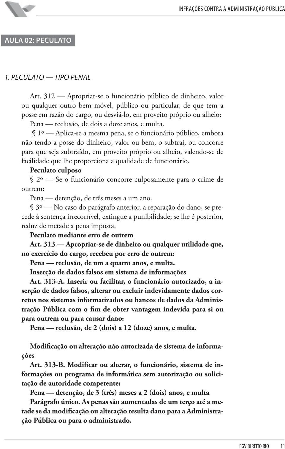 reclusão, de dois a doze anos, e multa.