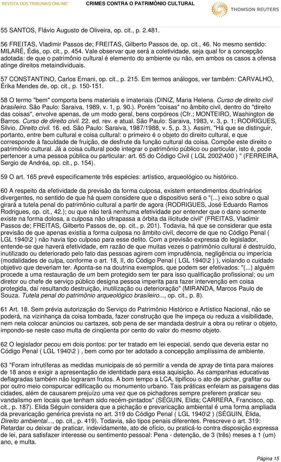 57 CONSTANTINO, Carlos Ernani, op. cit., p. 215. Em termos análogos, ver também: CARVALHO, Érika Mendes de, op. cit., p. 150-151.