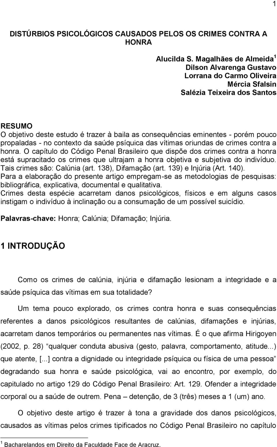 pouco propaladas - no contexto da saúde psíquica das vítimas oriundas de crimes contra a honra.