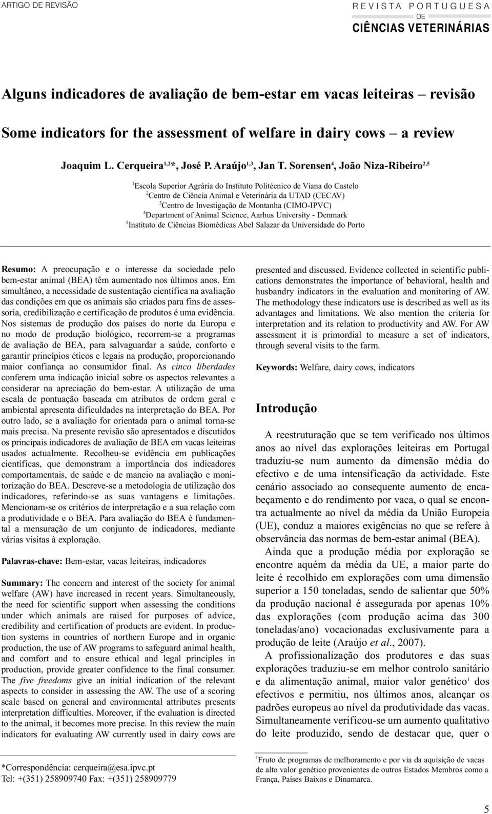 Sorensen 4, João Niza-Ribeiro 2,5 1 Escola Superior Agrária do Instituto Politécnico de Viana do Castelo 2 Centro de Ciência Animal e Veterinária da UTAD (CECAV) 3 Centro de Investigação de Montanha