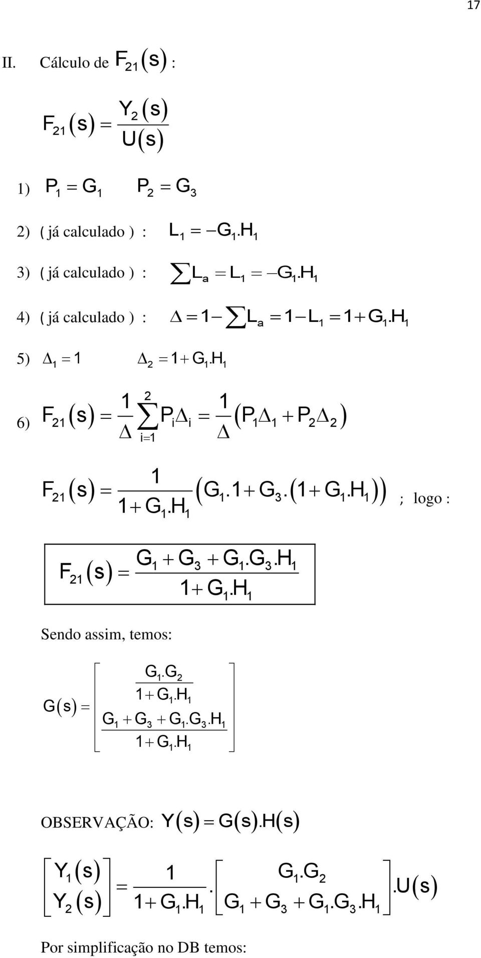 H 2 i 2 6) F2 s Pi i P P 22 F s...h.h 2 3 ; logo : F 2 s..h.h 3 3 Sendo assim, temos:.