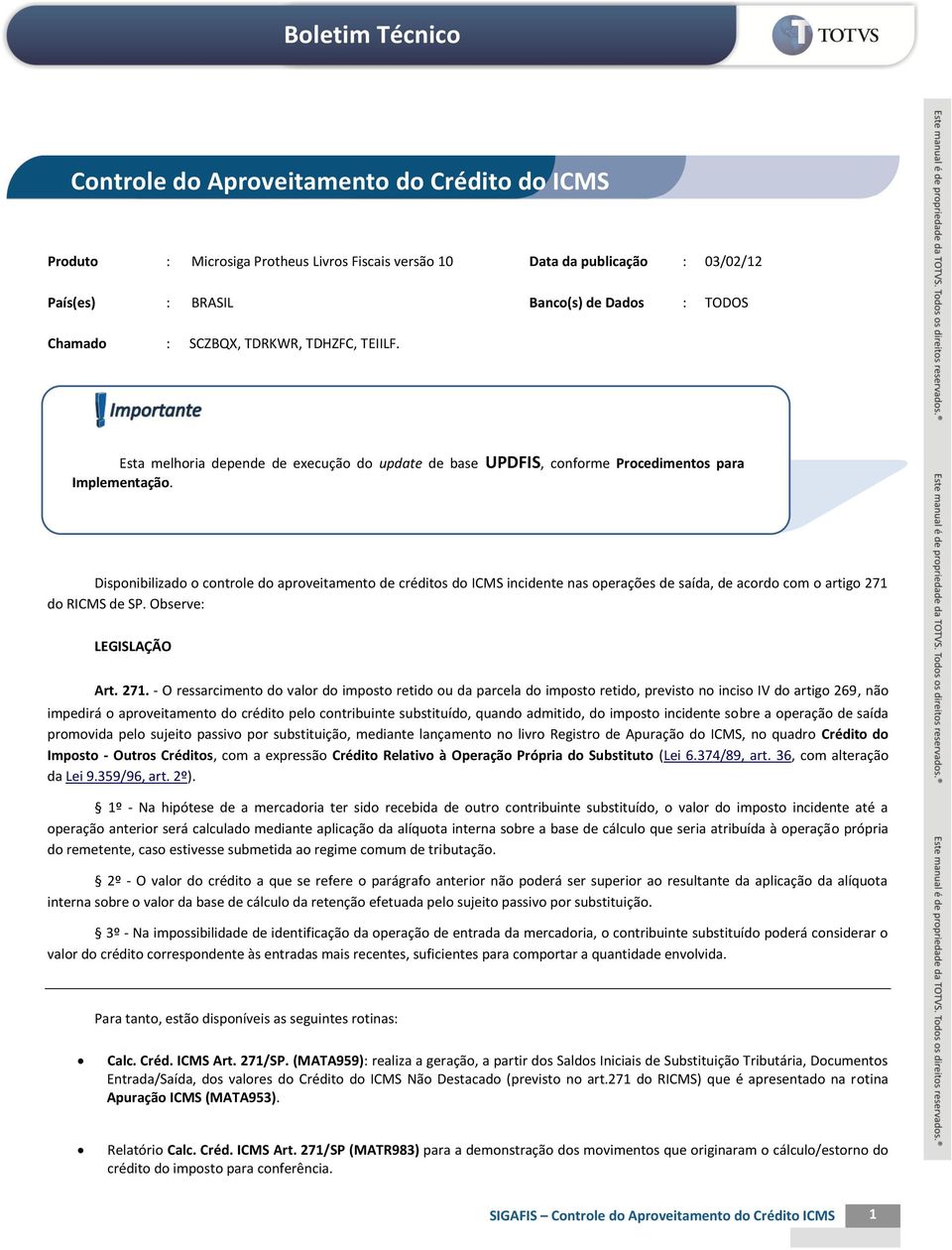 Disponibilizado o controle do aproveitamento de créditos do ICMS incidente nas operações de saída, de acordo com o artigo 271 