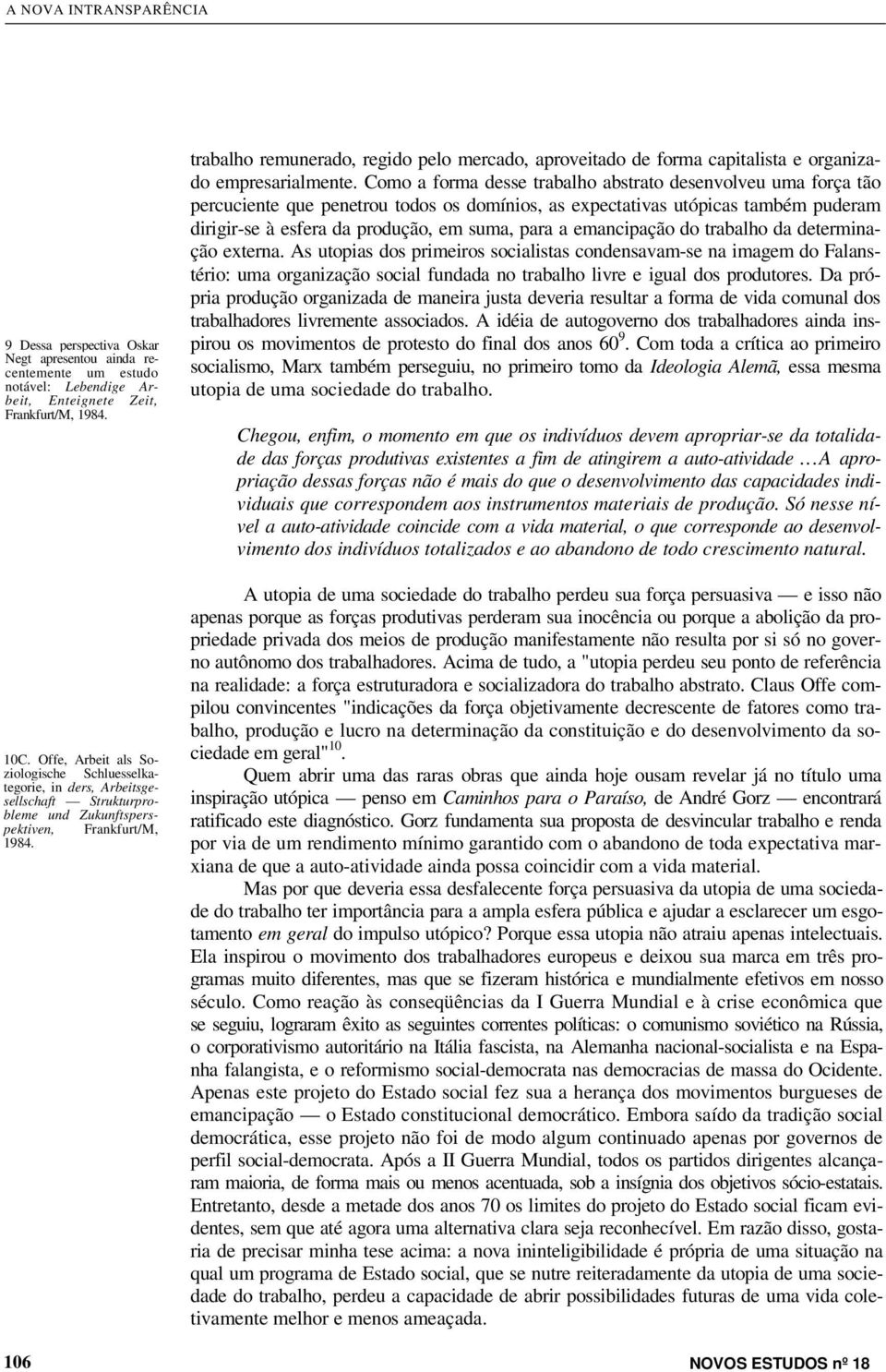 trabalho remunerado, regido pelo mercado, aproveitado de forma capitalista e organizado empresarialmente.