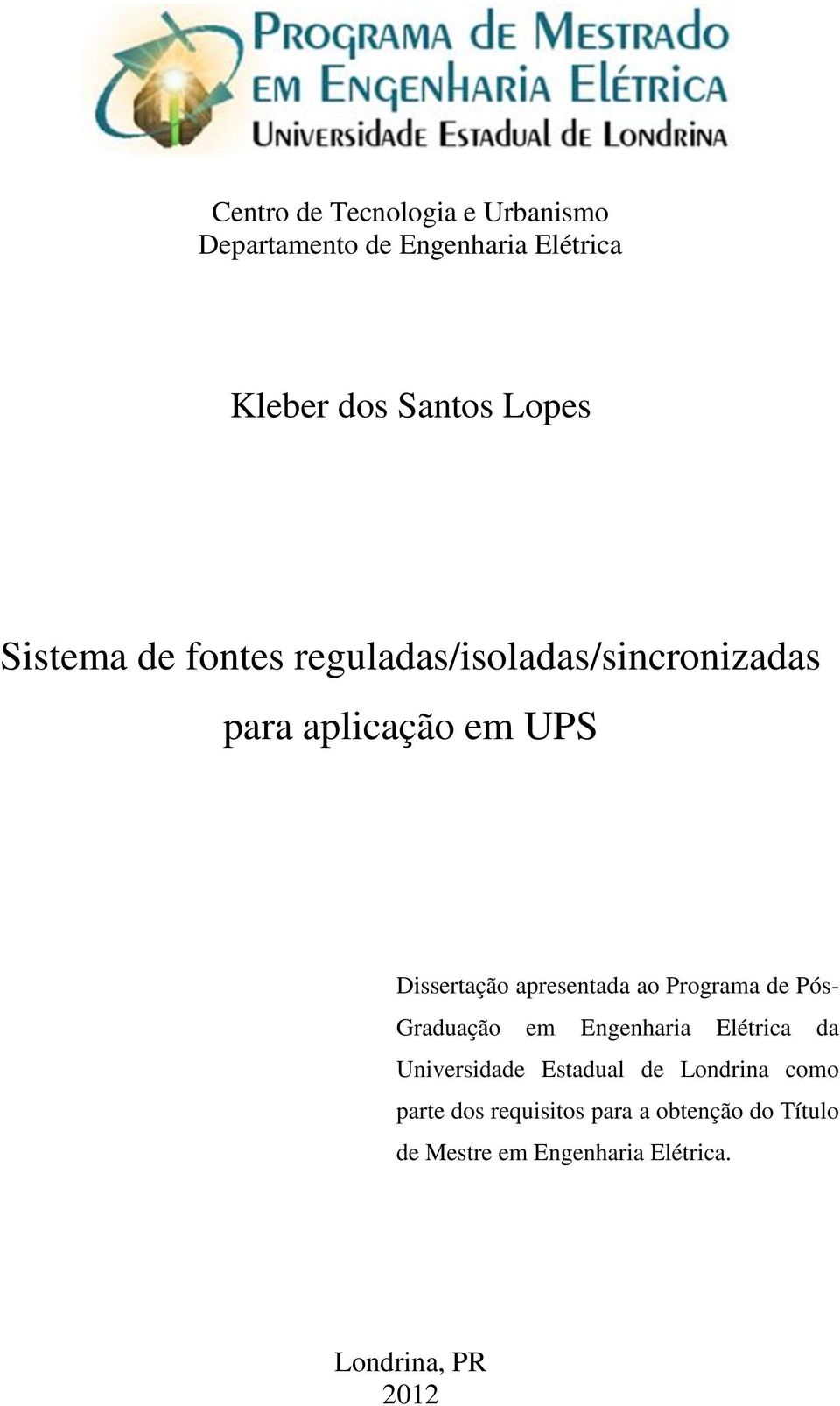 apresentada ao Programa de Pós- Graduação em Engenharia Elétrica da Universidade Estadual de