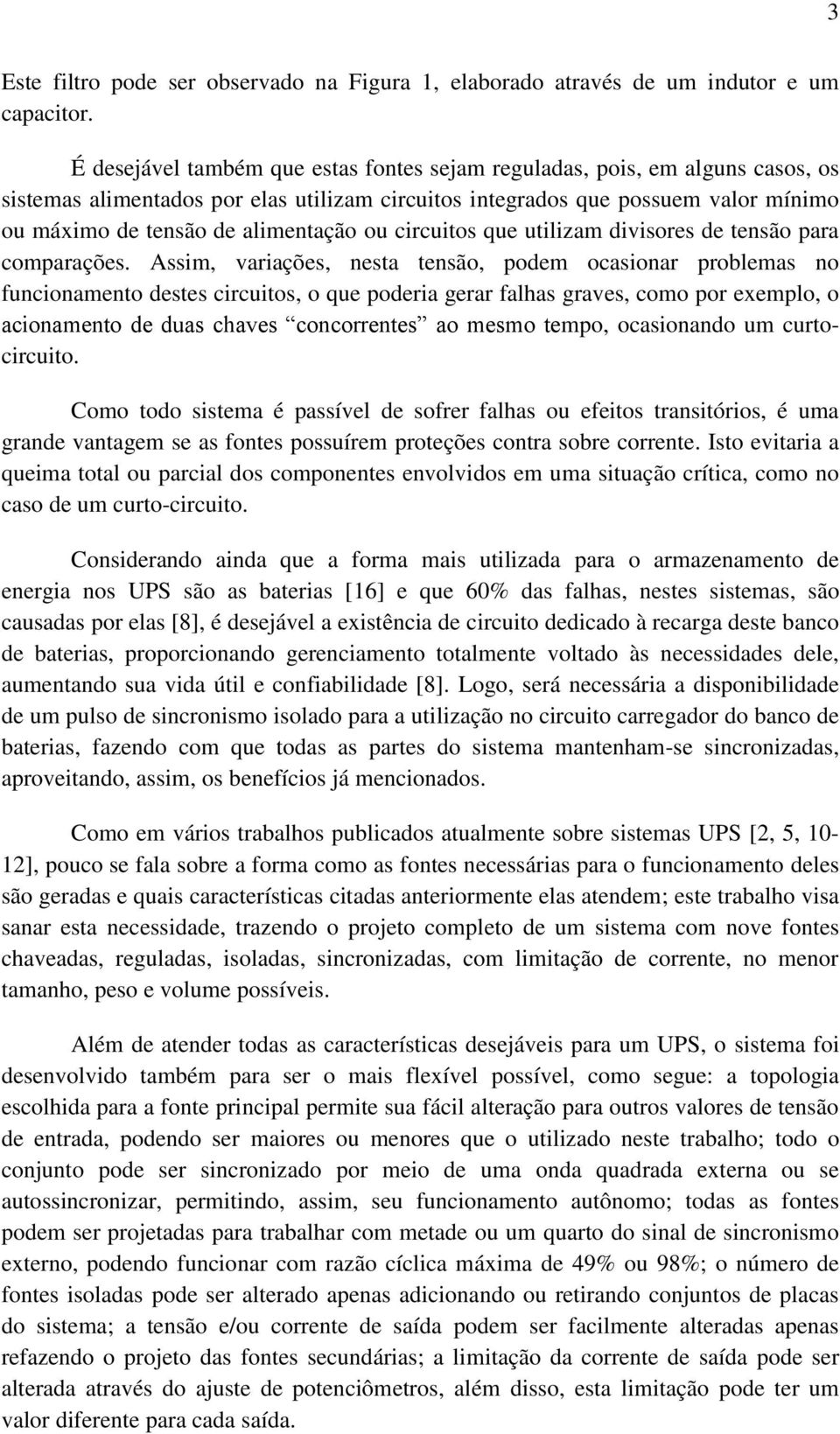 ou circuitos que utilizam divisores de tensão para comparações.