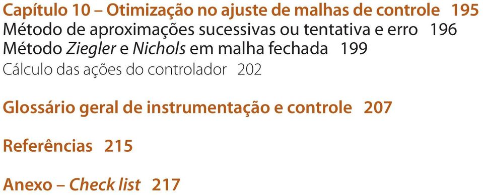 Nichols em malha fechada 199 Cálculo das ações do controlador 202